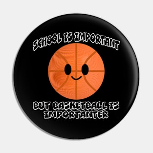 Basketball is Importanter Pin