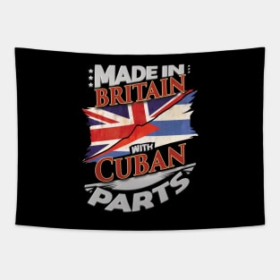 Made In Britain With Cuban Parts - Gift for Cuban From Cuba Tapestry