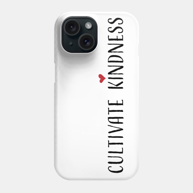 Cultivate Kindness Phone Case by LiciaMarie