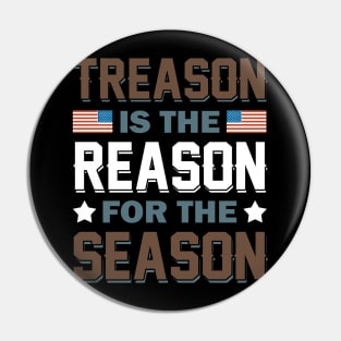 Treason Is The Reason For The Season Pin