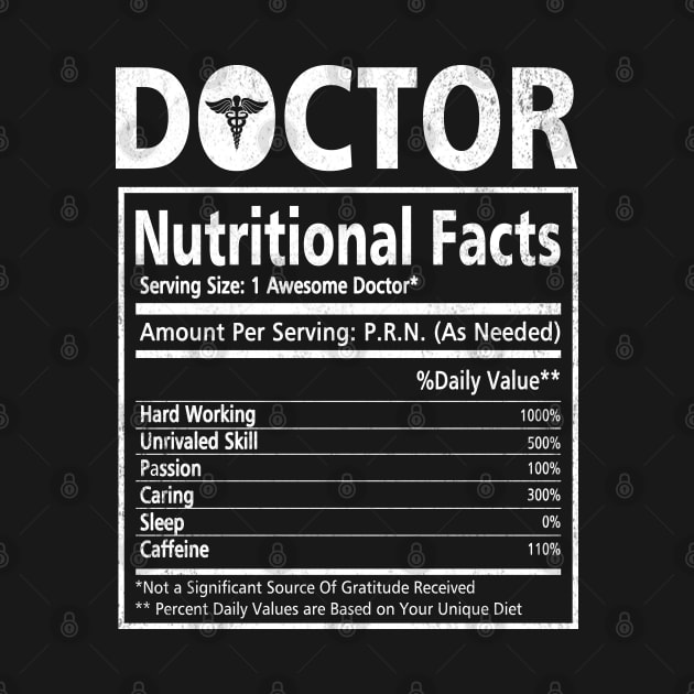 Doctor Nutritional Facts - Funny Doctor T-Shirt Doctor Doctorate Graduation Gifts - Doctor Gift Ideas by Otis Patrick