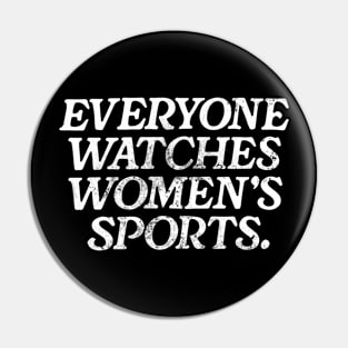 Everyone Watches Women’S Sports Vintage Pin