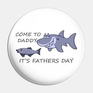 Come to Daddy It Is Fathers Day - Funny Dad Shark Joke Meme Pin