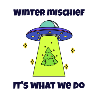 Winter Mischief, It's What We Do T-Shirt