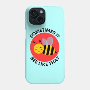 Sometimes It Bee Like That | Bee Pun Phone Case