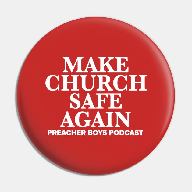 Make Church Safe Again Pin by Preacher Boys Podcast