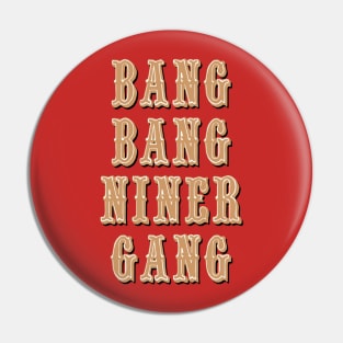 Bang Bang Niner Gang on Red Pin