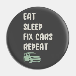 EAT, SLEEP, FIX CARS, REPEAT FUNNY Pin