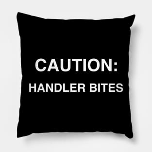 Caution: Handler Bites - plain Pillow