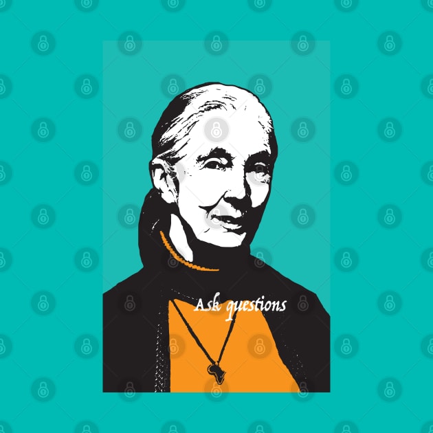 Jane Goodall: ask questions by candhdesigns