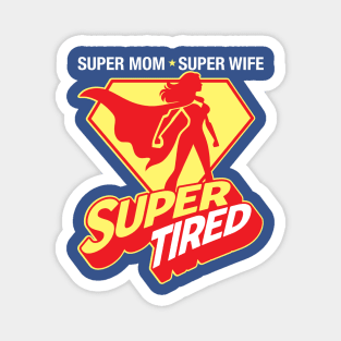 Super Mom Super Wife Super Tired Magnet