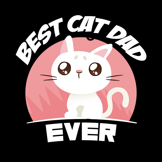 Best Cat Dad Ever T-Shirt Funny Cat Dad Father Vintage Gift T-Shirt by mo designs 95