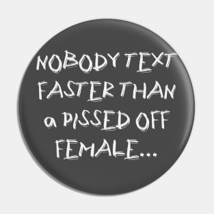 NOBODY TEXT FASTER Pin