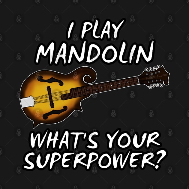 I Play Mandolin What's Your Superpower Musician Funny by doodlerob