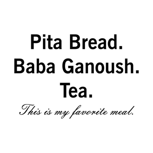 Pita Bread Baba Ganoush Eggplant Dip Vegan Vegetarian Favorite Meal T-Shirt