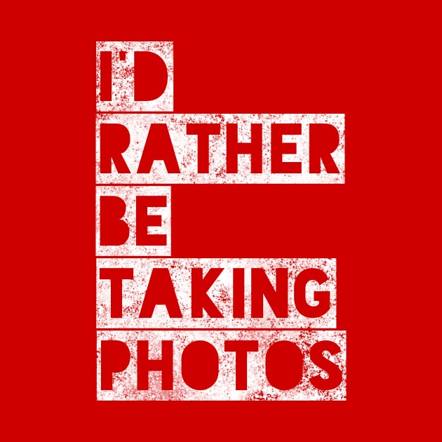 I’d rather be taking photos by Tdjacks1