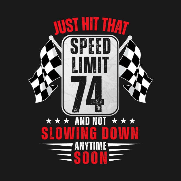 74th Birthday Speed Limit Sign 74 Years Old Funny Racing by HollyDuck