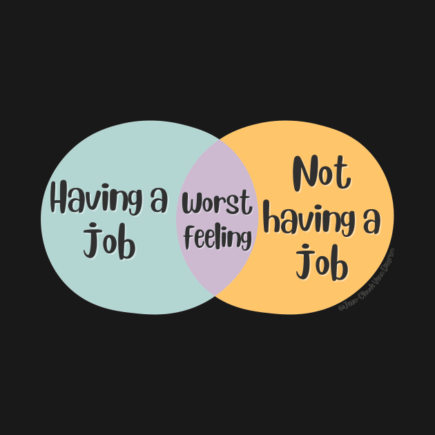 Venn Diagram Having a job vs. Not having a job is the worst feeling by Jean-Claude Venn-Diagram