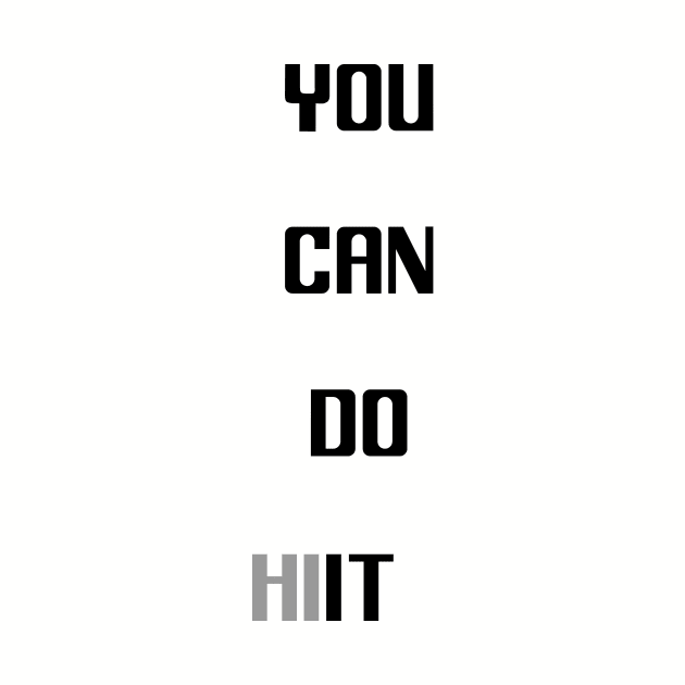 You can do it (HIIT) workout gear by Mandz11