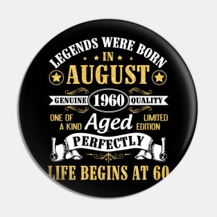 Legends Were Born In August 1960 Genuine Quality Aged Perfectly Life Begins At 60 Years Old Birthday Pin