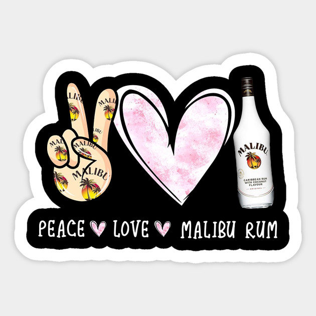 Peace Love Malibu Rum Peace Love Malibu Rum Sticker Teepublic Au