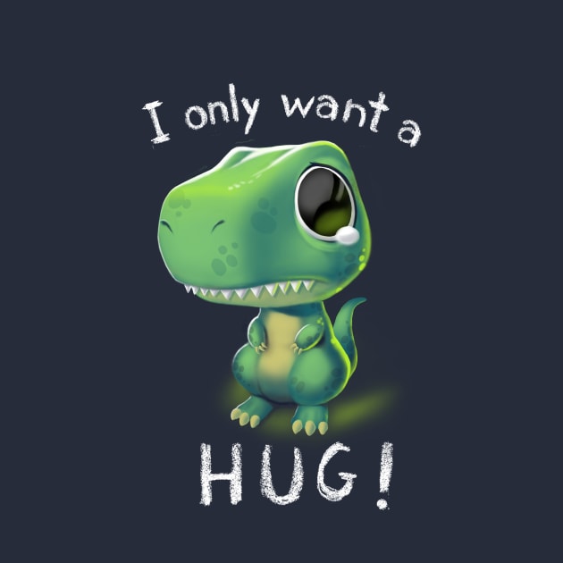 Free Hugs T-Rex - I Just Want a Hug - Cute Tiny Dinosaur by BlancaVidal