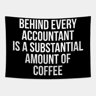 Behind Every Accountant Is Substantial Amount Of Coffee Tapestry