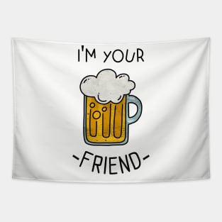 I'm Your Friend Beer Design Tapestry