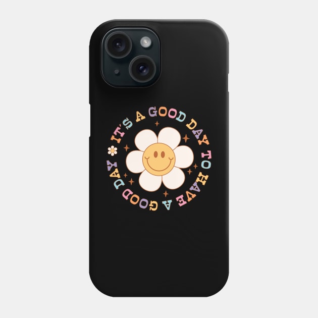 It’s a Good Day to Have a Good Day Phone Case by BAB