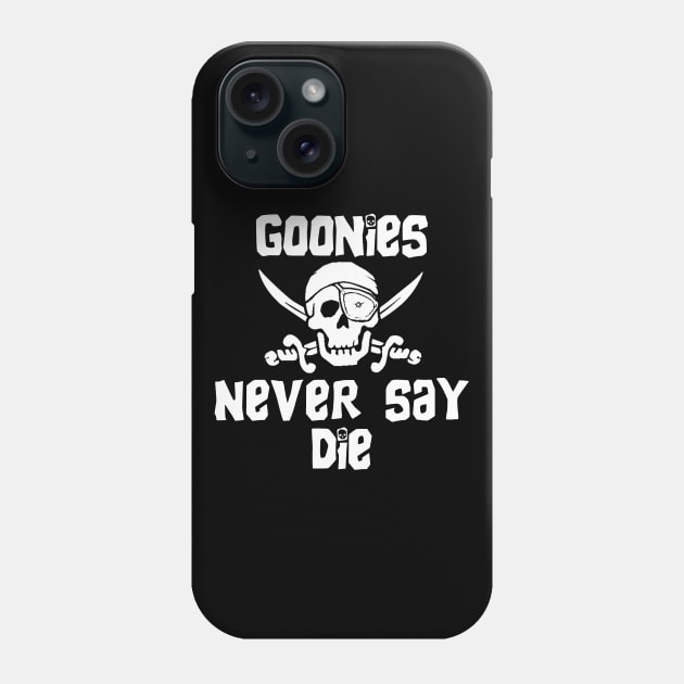Goonies Never Say Die. Phone Case by Clobberbox