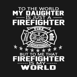 Father (2) MY DAUGHTER IS FIREFIGHTER T-Shirt