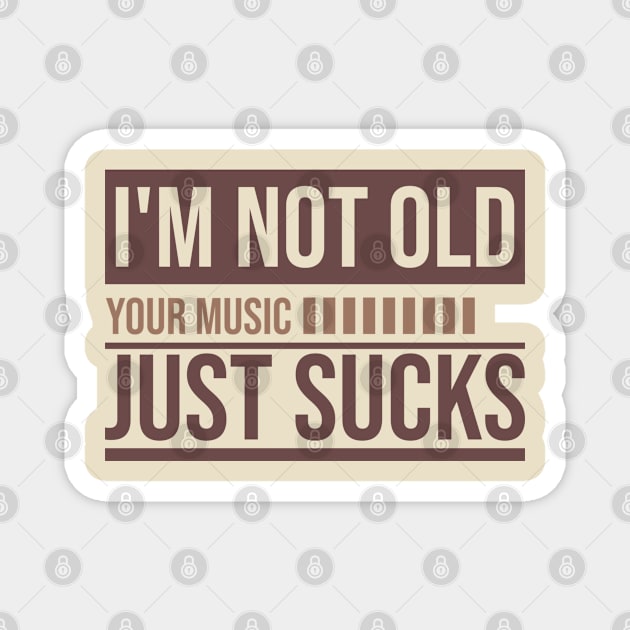 I'm not old // your Music just sucks Magnet by Degiab