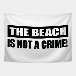 The Beach Is NOT A Crime! Tapestry