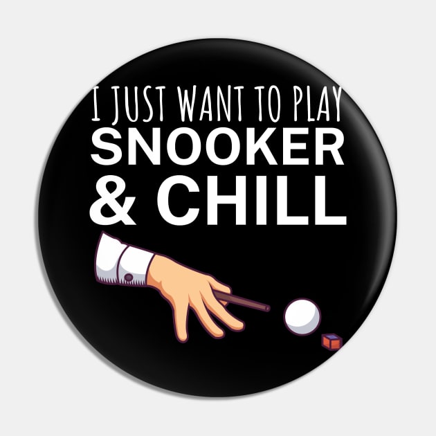 I just want to play snooker and chill Pin by maxcode