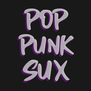 POP PUNK SUX T-Shirt