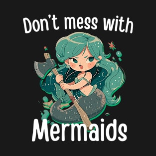 Fierce Mermaid - Don't Mess with Mermaids T-Shirt