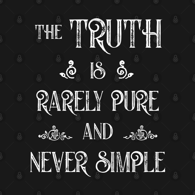 The Truth is Rarely Pure and Never Simple Oscar Wilde Oscar Wilde