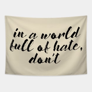 In a World of Hate, Don't Tapestry