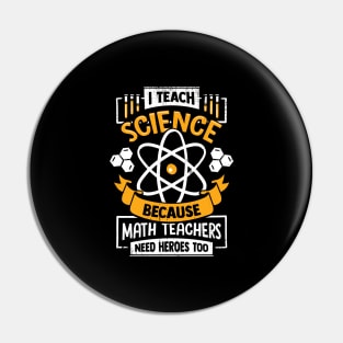 I Teach Science Funny Teacher Gift Pin