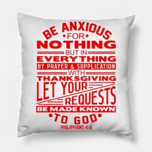 Be Anxious For Nothing Philippians 4:6 Pillow