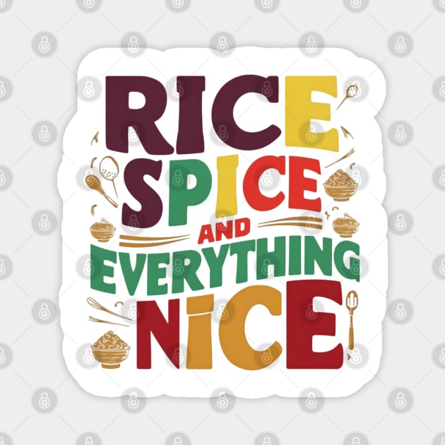 Rice , Spice and everything Nice Magnet by CreationArt8