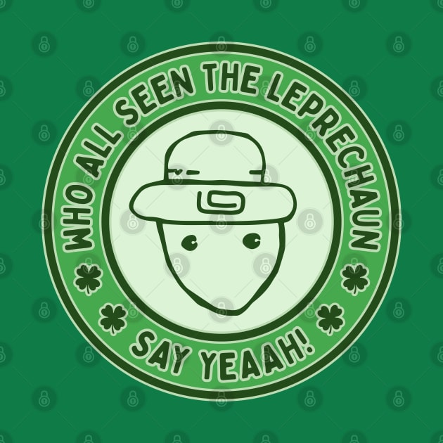 Who All Seen The Leprechaun Say Yeah! Funny Crichton Alabama Leprechaun Meme by TwistedCharm