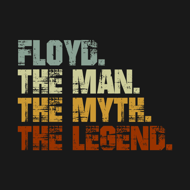 FLOYD The Man The Myth The Legend by designbym