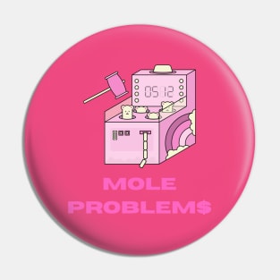 Mole Problems Pin