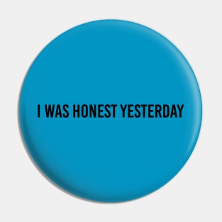 sarcasm, honest yesterday Pin