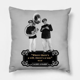 Laurel & Hardy Quotes: “Where There’s A Will, There's A Way” Pillow