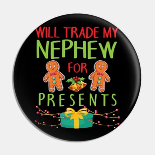 Will Trade My Nephew For Presents Merry Christmas Xmas Day Pin