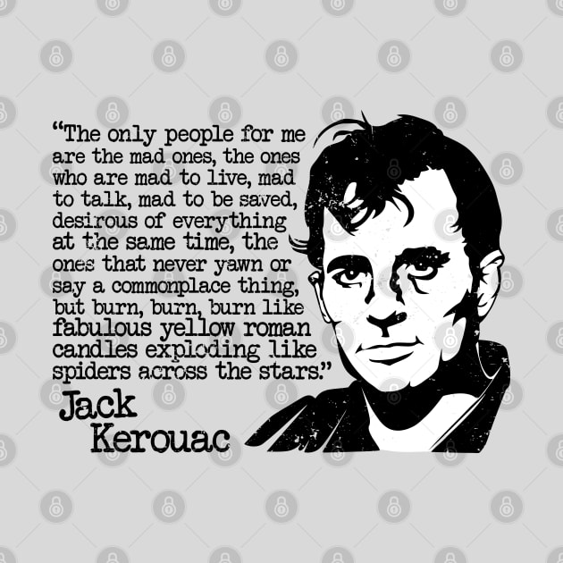 Jack Kerouac "The Only People For Me Are The Mad Ones" Quote by CultureClashClothing