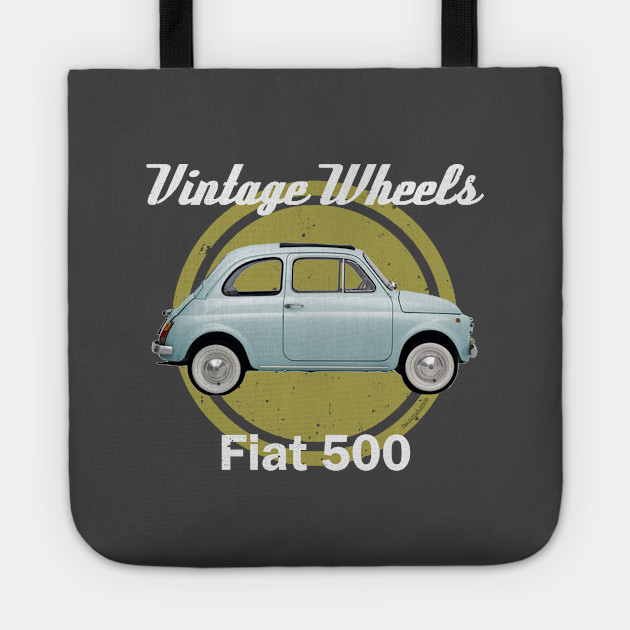 Vintage Wheels Fiat 500 Fiat 500 Tote Teepublic Au