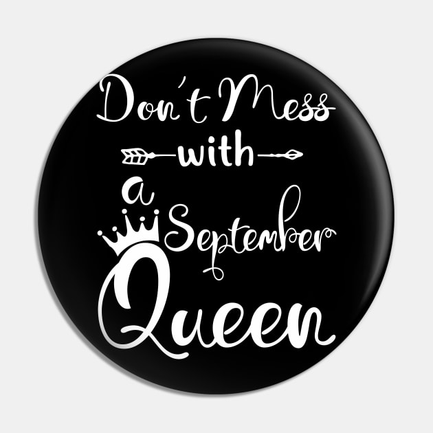 Don_t Mess With A September Queen T-shirt Birthday Gift Pin by Chapmanx